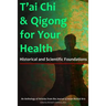 T'ai Chi & Qigong for Your Health: Historical and Scientific Foundations
