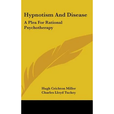 Hypnotism And Disease: A Plea For Rational Psychotherapy