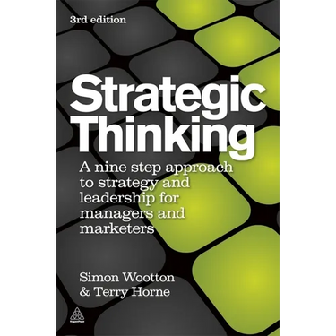 Strategic Thinking: A Step-By-Step Approach to Strategy and Leadership