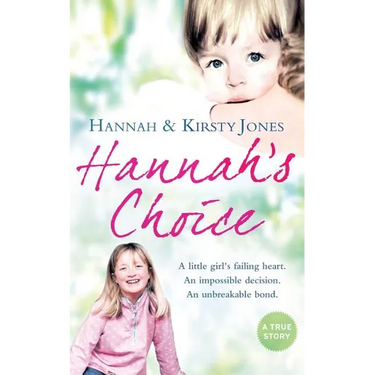 Hannah's Choice: A daughter's love for life. The mother who let her make the hardest decision of all.