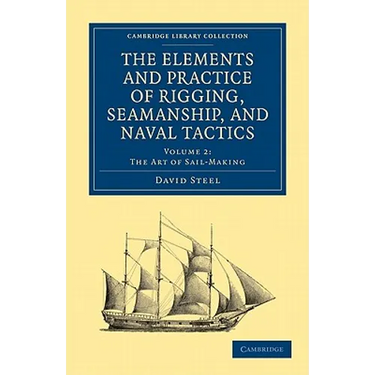The Elements and Practice of Rigging, Seamanship, and Naval Tactics