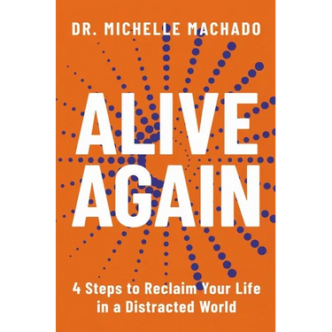 Alive Again: 4 Steps to Reclaim Yourself in a Distracted World