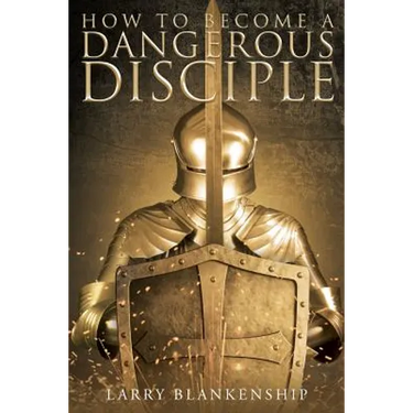 How To Become a Dangerous Disciple