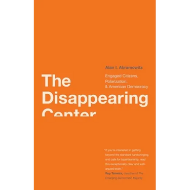 Disappearing Center: Engaged Citizens, Polarization, and American Democracy