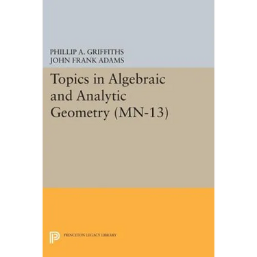 Topics in Algebraic and Analytic Geometry: Notes from a Course of Phillip Griffiths