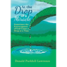 At the Drop of a Miracle: Sometimes the Extravagance of God Comes a Drop at a Time