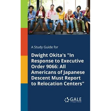 A Study Guide for Dwight Okita's "In Response to Executive Order 9066: All Americans of Japanese Descent Must Report to Relocation Centers"