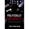Politically Incorrect: The Rantings of the Silent American