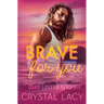 Brave for You