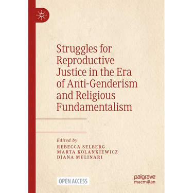 Struggles for Reproductive Justice in the Era of Anti-Genderism and Religious Fundamentalism