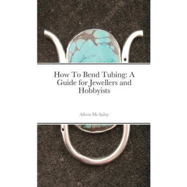 How To Bend Tubing: A Guide for Jewellers and Hobbyists