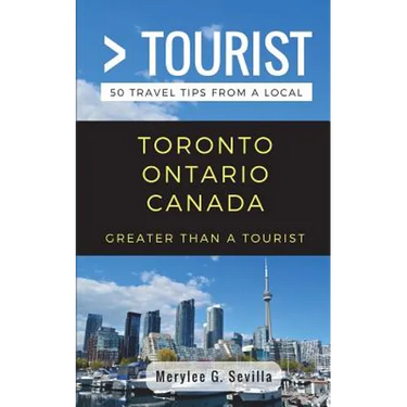 Greater Than a Tourist- Toronto Ontario Canada: 50 Travel Tips from a Local