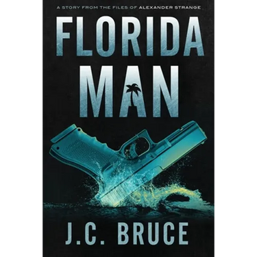 Florida Man: A Story From the Files of Alexander Strange