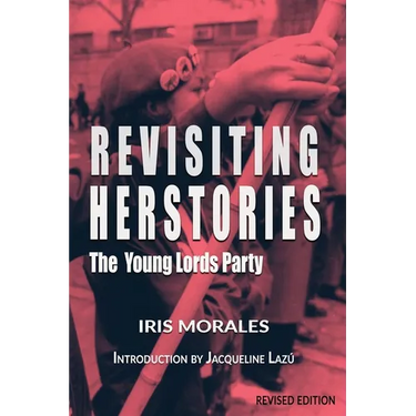 Revisiting Herstories: The Young Lords Party (Revised Edition):
