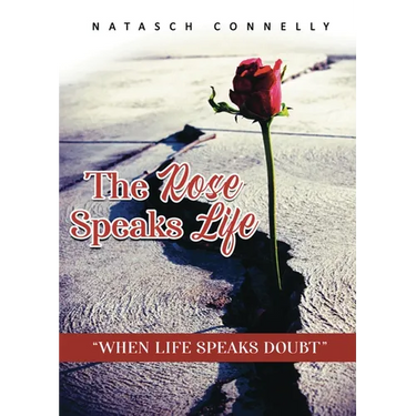 The Rose Speaks Life: When Life Speaks Doubt