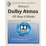 Mixing in Dolby Atmos - #1 How it Works: A different type of manual - the visual approach