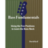 Bass Fundamentals: Using The Five Positions To Learn The Bass Neck
