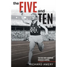 The Five and Ten Men: Ten Men Who Redefined Distance Running