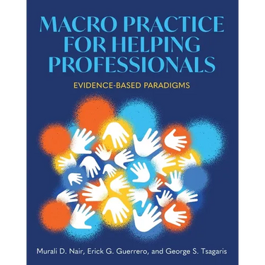Macro Practice for Helping Professionals: Evidence-Based Paradigms
