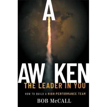 Awaken the Leader in You: How to Build a High-Performance Team