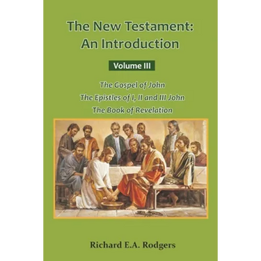 The New Testament: An Introduction Volume III The Gospel of John The Epistles of I, II and III John The Book of Revelation