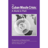 The Cuban Missile Crisis: A World in Peril