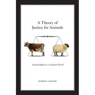 A Theory of Justice for Animals: Animal Rights in a Nonideal World
