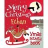 Merry Christmas Ethan - Xmas Activity Book: (Personalized Children's Activity Book)