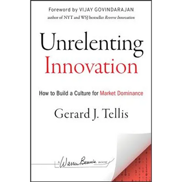 Unrelenting Innovation: How to Create a Culture for Market Dominance