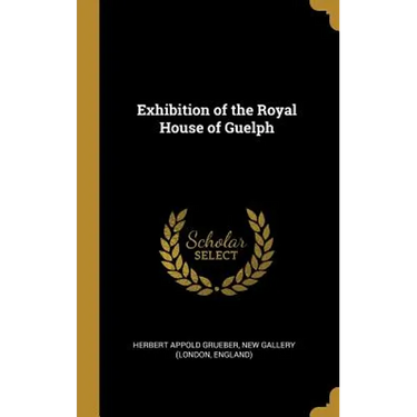 Exhibition of the Royal House of Guelph