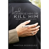 Lord, Change Him or Kill Him: and right now, I don't care which