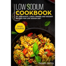 Low Sodium Cookbook: MAIN COURSE - 60+ Breakfast, Lunch, Dinner and Dessert Recipes for Low Sodium Diet