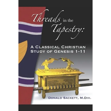 Threads in the Tapestry: A Classical Christian Study of Genesis 1-11