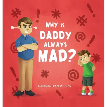 Why Is Daddy Always Mad?