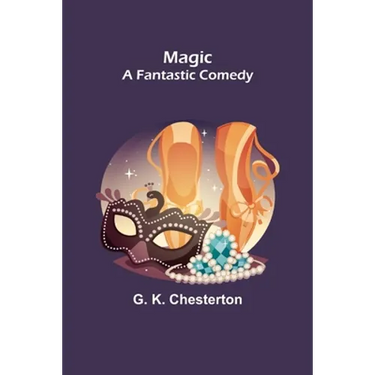 Magic; A Fantastic Comedy
