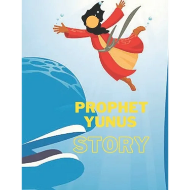 Prophet Yunus Story: Islamic Story of Yunus- Book for Kids.