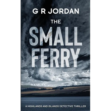 The Small Ferry: A Highlands and Islands Detective Thriller