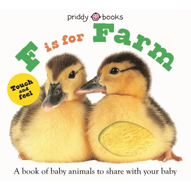 F Is for Farm (ABC Touch & Feel): A Book of Baby Animals to Share with Your Baby