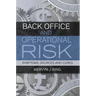 Back Office and Operational Risk: Symptoms, Sources and Cures