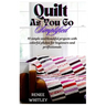 Quilt As You Go Simplified: 10 simple and beautiful projects with colorful photos for beginners and professionals