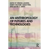 An Anthropology of Futures and Technologies