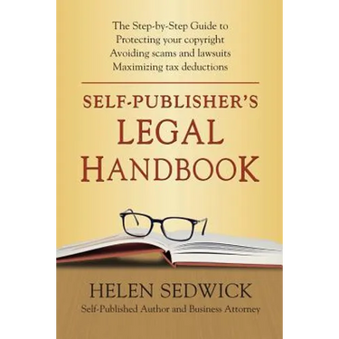 Self-Publisher's Legal Handbook: The Step-by-Step Guide to the Legal Issues of Self-Publishing