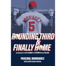 Rounding Third and Finally Home