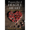 Prayers For A Fragile Heart: From Heartache To Wholeness