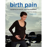 Birth Pain: Explaining Sensations, Exploring Possibilities (2nd Ed)