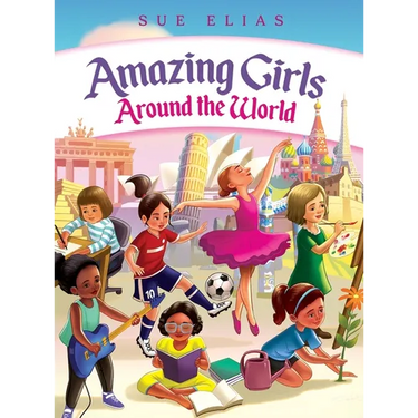 Girls Are Amazing Around the World: Inspiring Stories for Kids About Courage, Friendship, and Self-Confidence (Empowering Motivational Book for Girls