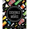 Cocktails of the Movies: An Illustrated Guide to Cinematic Mixology New Expanded Edition