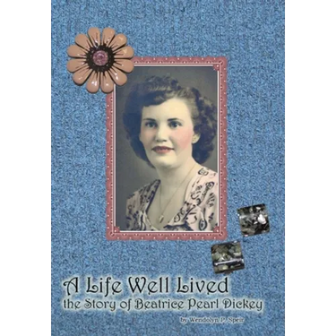 A Life Well Lived: The Story of Beatrice Pearl Dickey