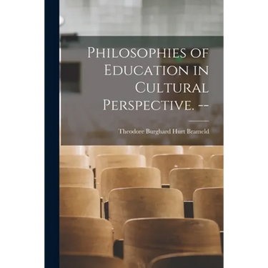 Philosophies of Education in Cultural Perspective. --