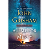 A Time for Mercy: A Jake Brigance Novel
